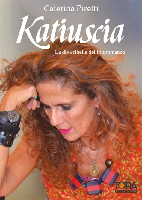 Katiuscia, una diva ribelle .